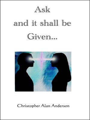 cover image of Ask and it shall be Given...